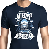 Always Thank the Bus Driver - Men's Apparel