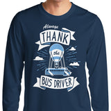 Always Thank the Bus Driver - Long Sleeve T-Shirt
