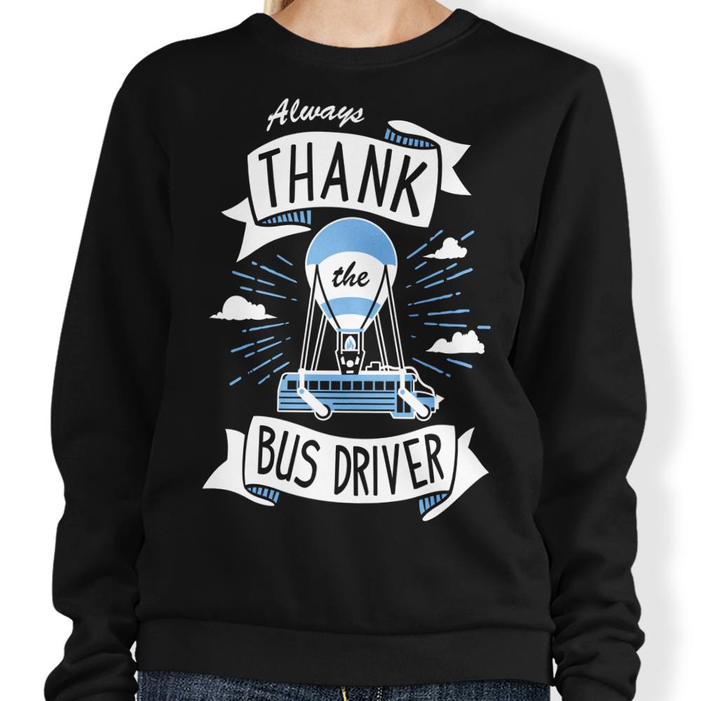 Always Thank the Bus Driver - Sweatshirt