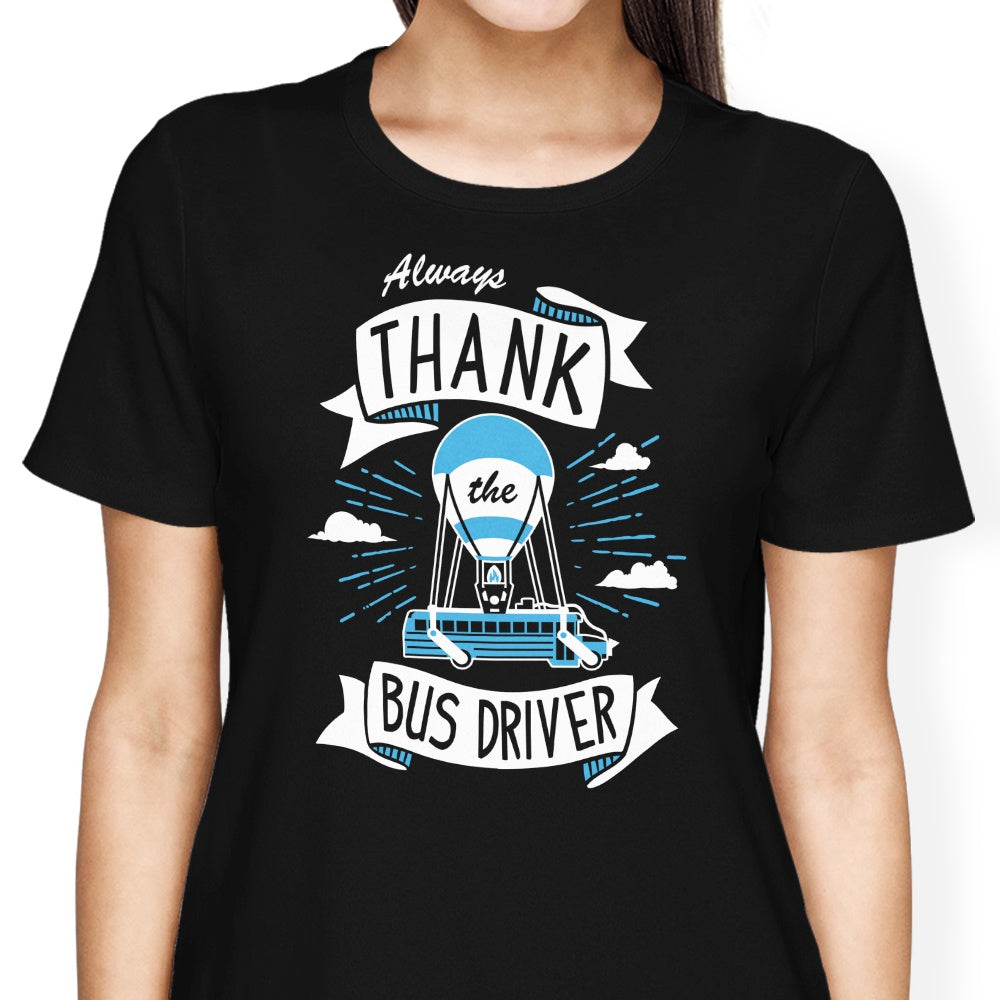 Always Thank the Bus Driver - Women's Apparel