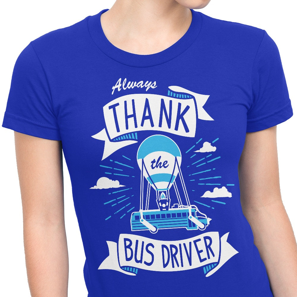 Always Thank the Bus Driver - Women's Apparel