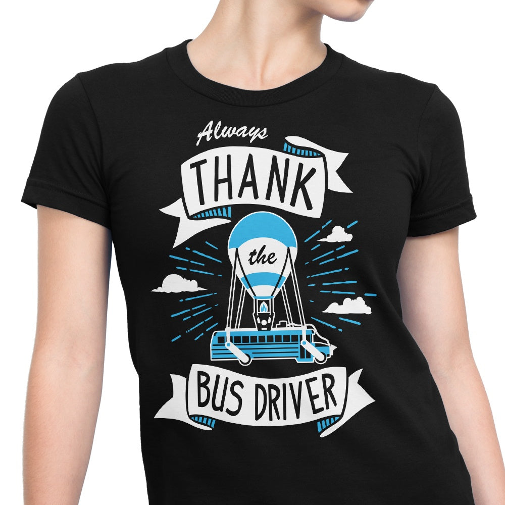 Always Thank the Bus Driver - Women's Apparel