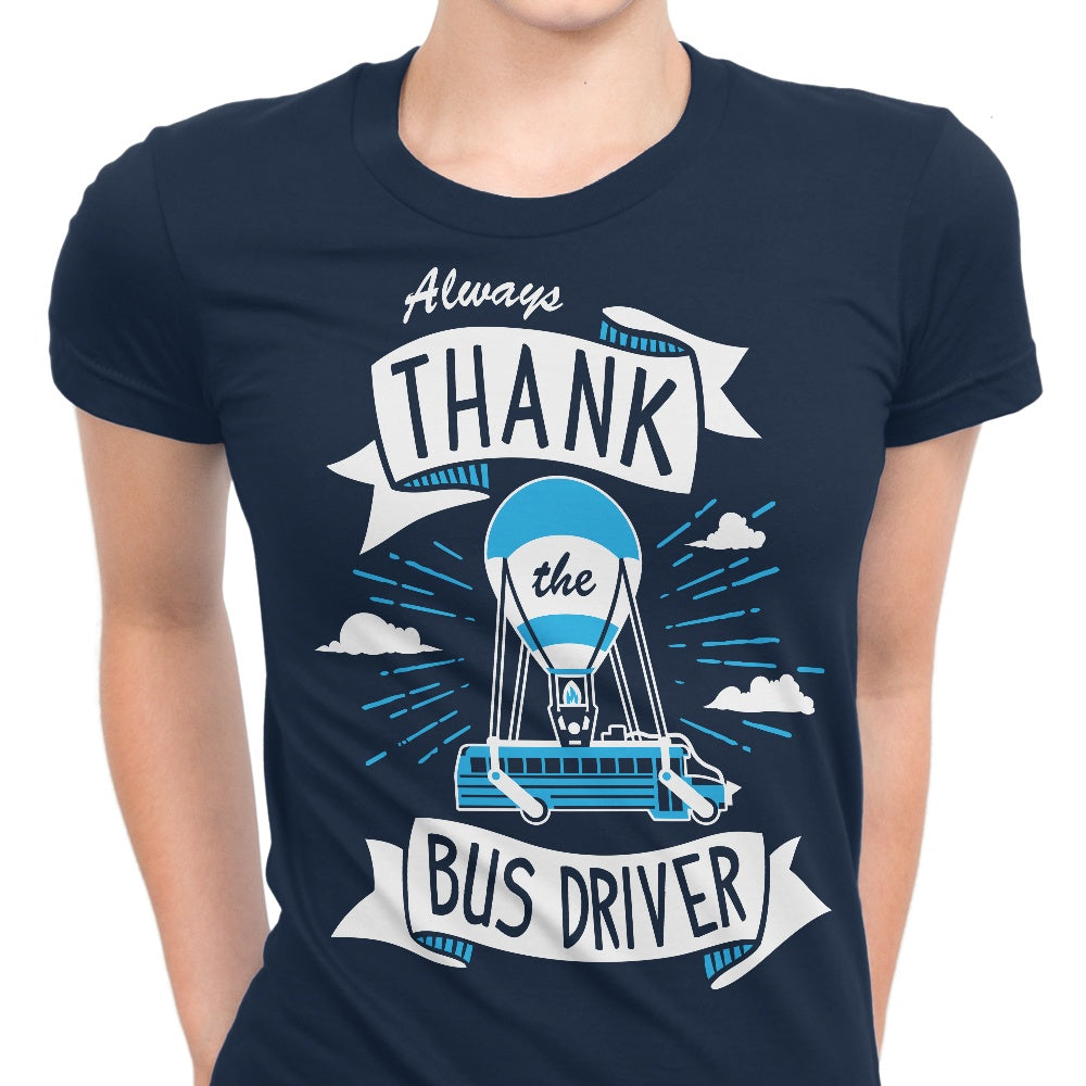 Always Thank the Bus Driver - Women's Apparel