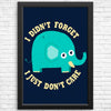 An Elephant Never Cares - Posters & Prints