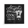 Anyone Can Cook - Canvas Print