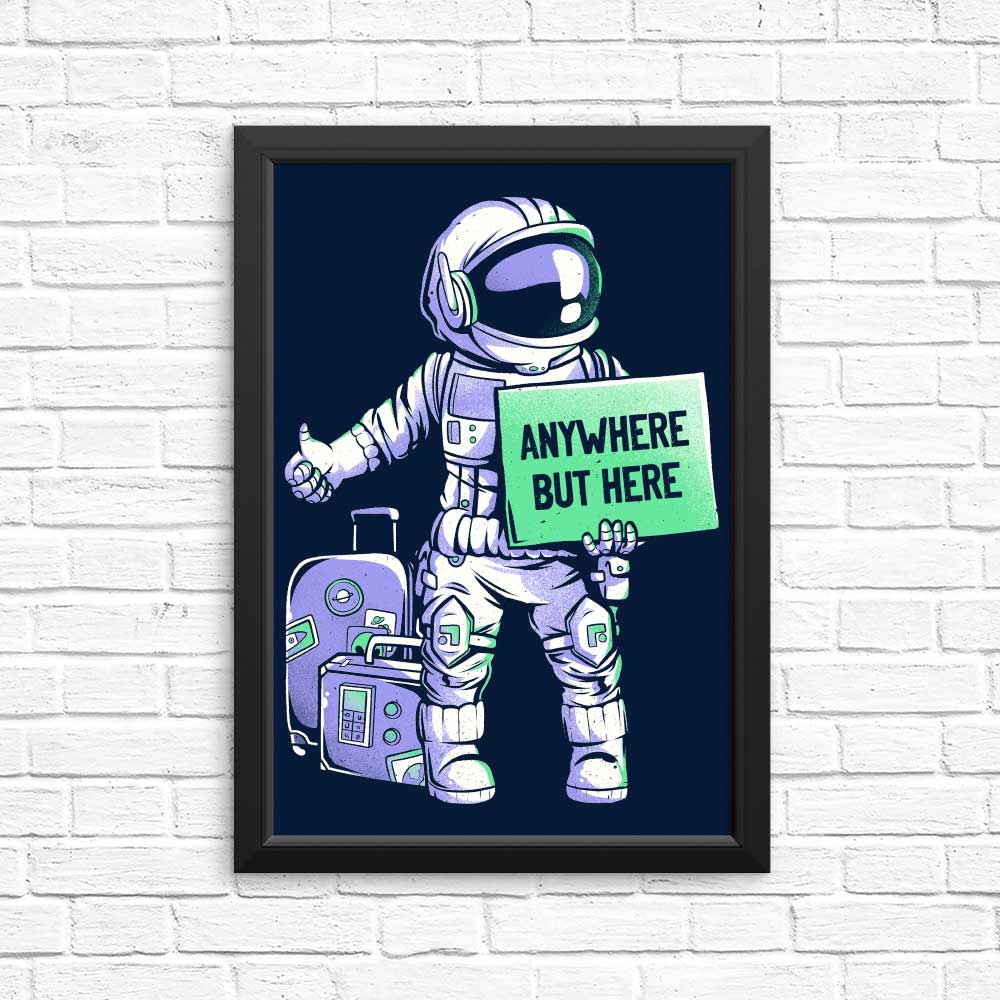 Anywhere But Here - Posters & Prints
