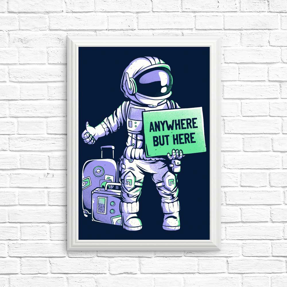 Anywhere But Here - Posters & Prints