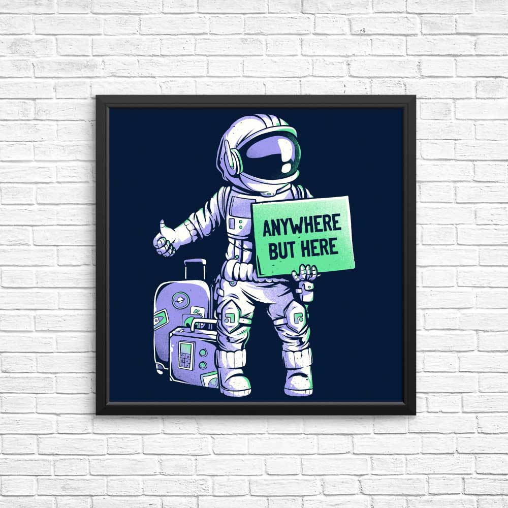 Anywhere But Here - Posters & Prints