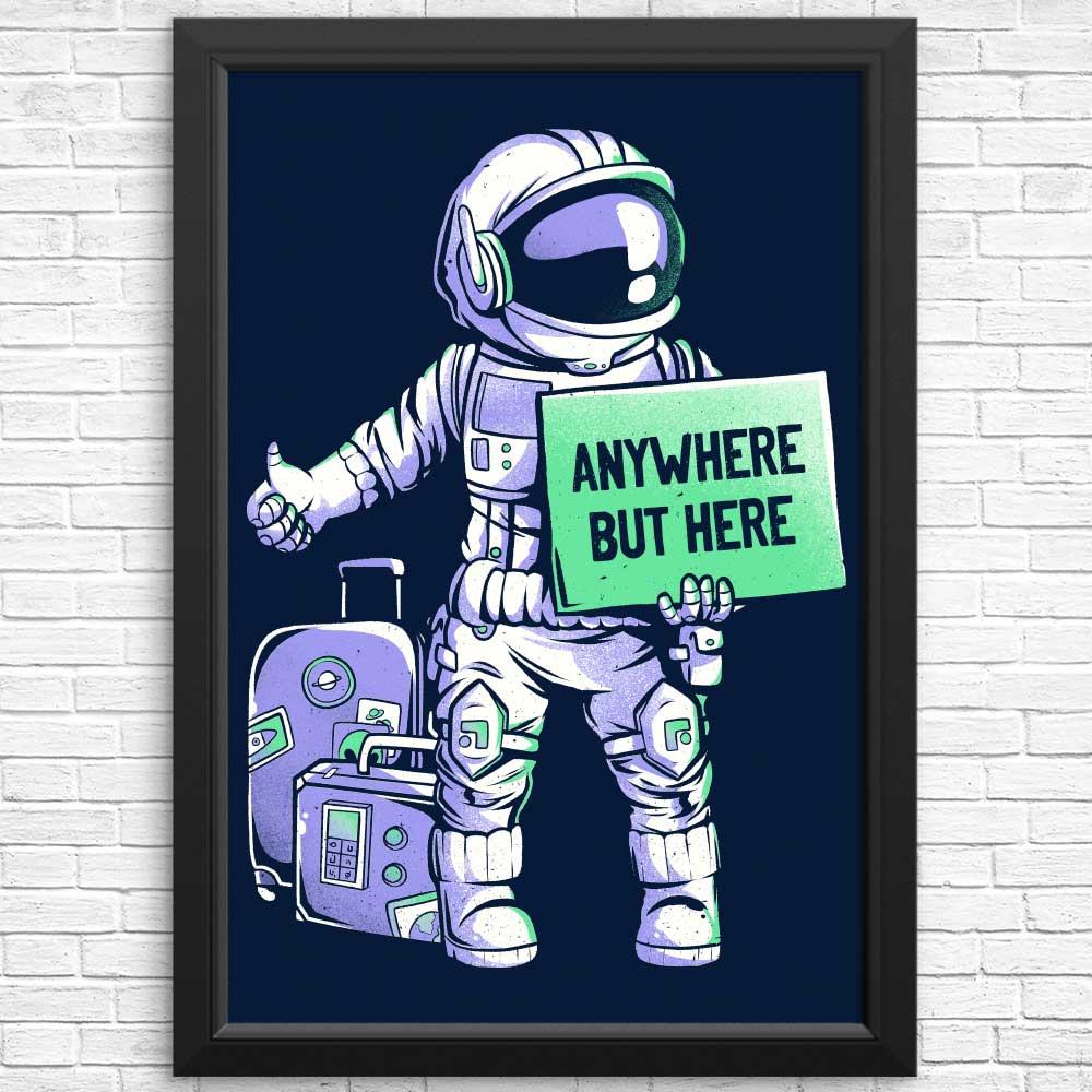 Anywhere But Here - Posters & Prints