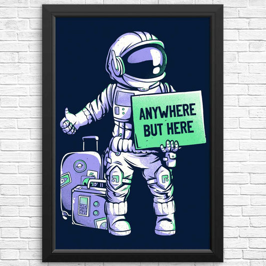Anywhere But Here - Posters & Prints