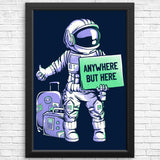 Anywhere But Here - Posters & Prints