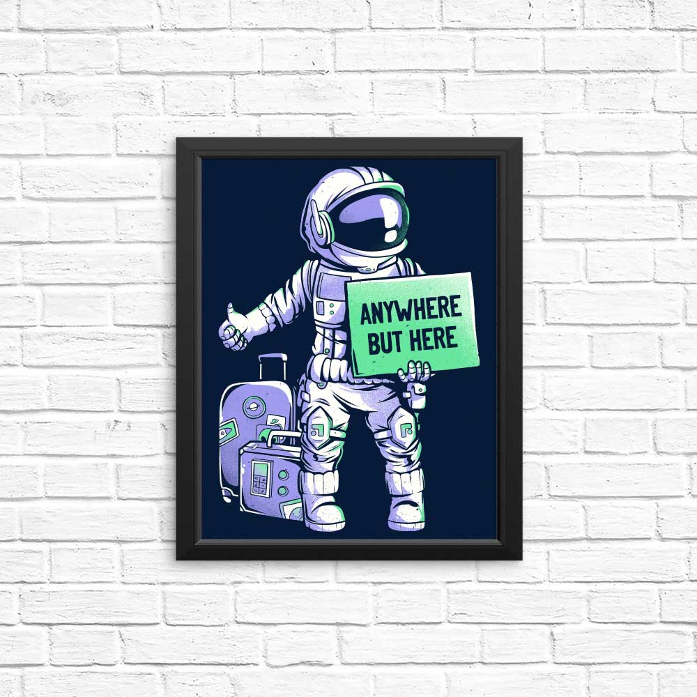 Anywhere But Here - Posters & Prints