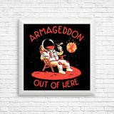 Armageddon Out of Here - Posters & Prints