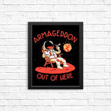 Armageddon Out of Here - Posters & Prints