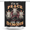 At Peace With My Demons - Shower Curtain