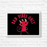 Bad Vibes Only - Posters & Prints