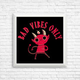 Bad Vibes Only - Posters & Prints