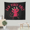 Bad Vibes Only - Wall Tapestry