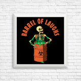 Barrel of Laughs - Posters & Prints
