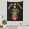 Barrel of Laughs - Wall Tapestry