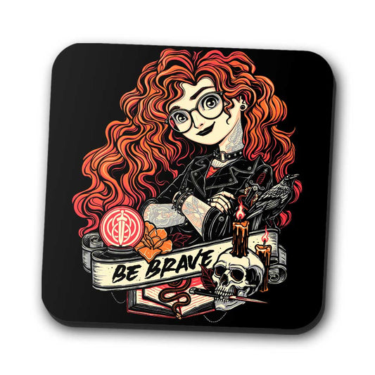 Be Brave - Coasters