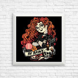 Be Brave - Posters & Prints