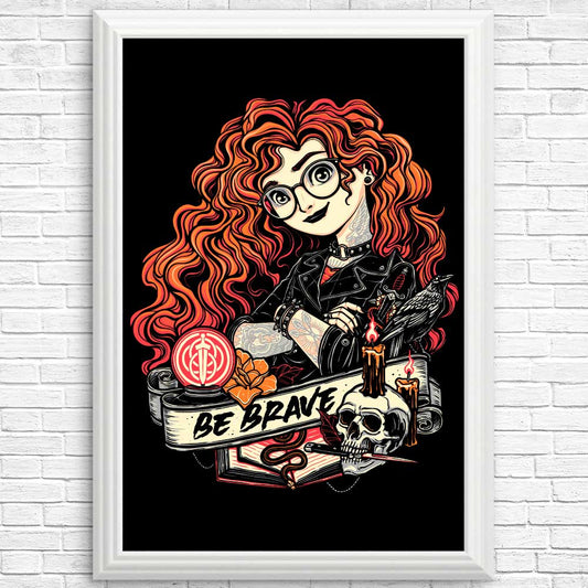Be Brave - Posters & Prints