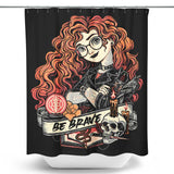 Be Brave - Shower Curtain