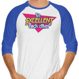 Be Excellent - 3/4 Sleeve Raglan T-Shirt