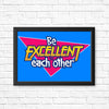 Be Excellent - Posters & Prints