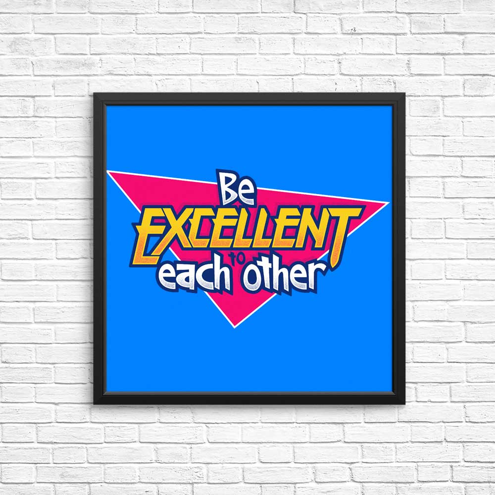 Be Excellent - Posters & Prints
