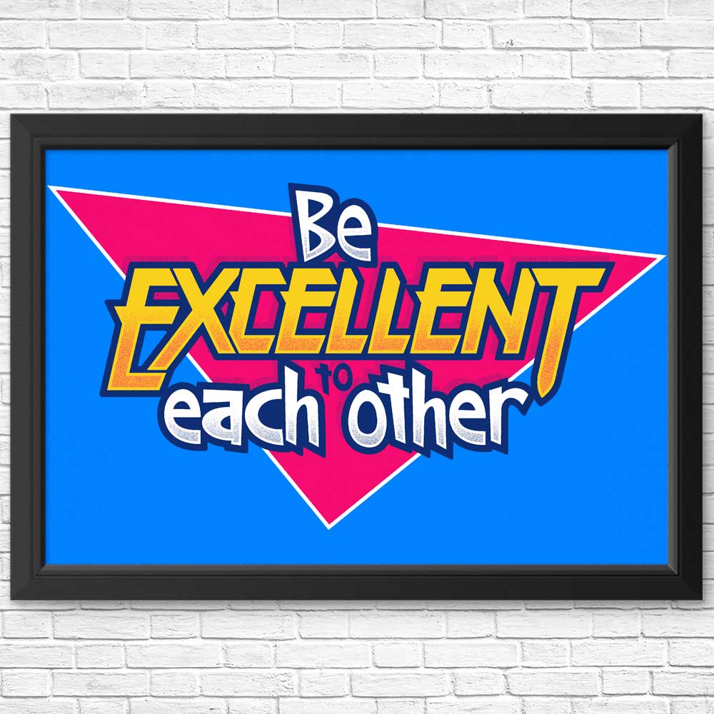 Be Excellent - Posters & Prints – Once Upon a Tee