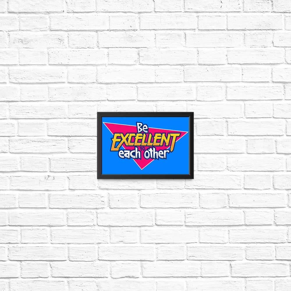 Be Excellent - Posters & Prints