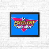 Be Excellent - Posters & Prints