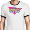 Be Excellent - Ringer T-Shirt