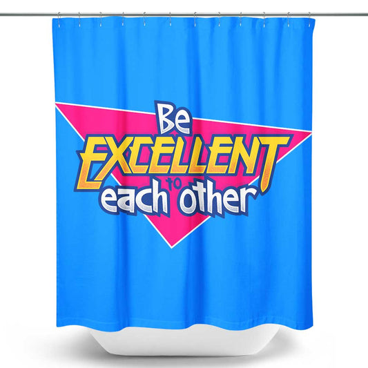 Be Excellent - Shower Curtain