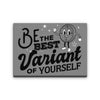 Be The Best Variant - Canvas Print