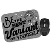 Be The Best Variant - Mousepad