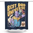 Best Dad in the Universe - Shower Curtain