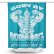 Body by Krang - Shower Curtain