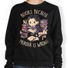 Books Over Murder - Sweatshirt