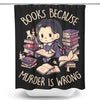 Books Over Murder - Shower Curtain