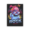 Born to Rock - Canvas Print
