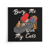 Bury Me With My Cats - Canvas Print