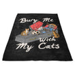 Bury Me With My Cats - Fleece Blanket
