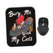 Bury Me With My Cats - Mousepad