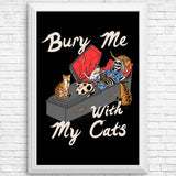 Bury Me With My Cats - Posters & Prints