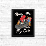 Bury Me With My Cats - Posters & Prints