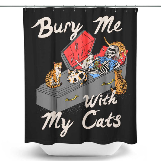 Bury Me With My Cats - Shower Curtain