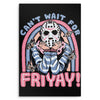 Can't Wait for Friyay - Metal Print
